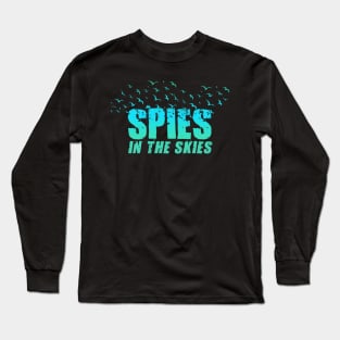 Spies in the Skies Funny Conspiracy Theory Design Long Sleeve T-Shirt